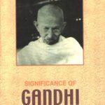 Significance of Gandhi as a Man and Thinker